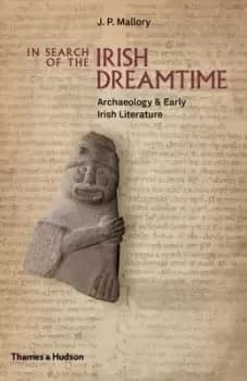 In search of the Irish dreamtime by J. P Mallory