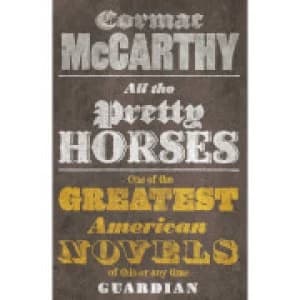 Border Trilogy Volume 1: All the Pretty Horses by Cormac McCarthy (Paperback)