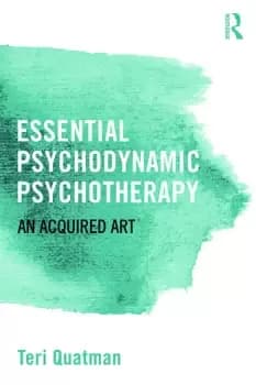 Essential Psychodynamic PsychotherapyAn Acquired Art