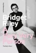 bridget riley a very very person the early years