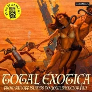Total Exotica From Far Off Islands to Your Bachelor Pad by Various Artists CD Album