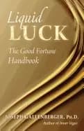 liquid luck the good fortune handbook