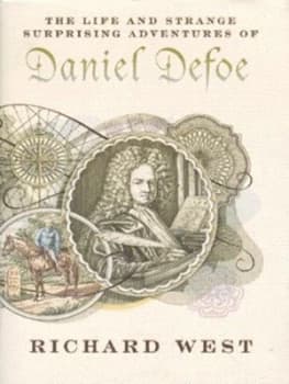 The Life and Strange Surprising Adventures of Daniel Defoe by Richard West Hardback