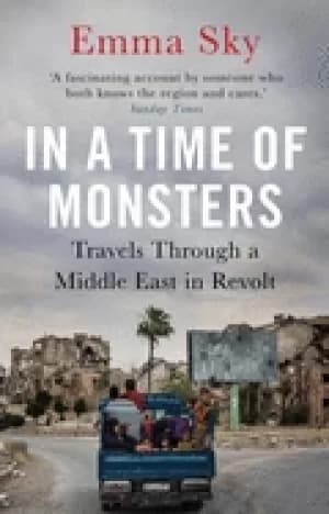 in a time of monsters travels through a middle east in revolt