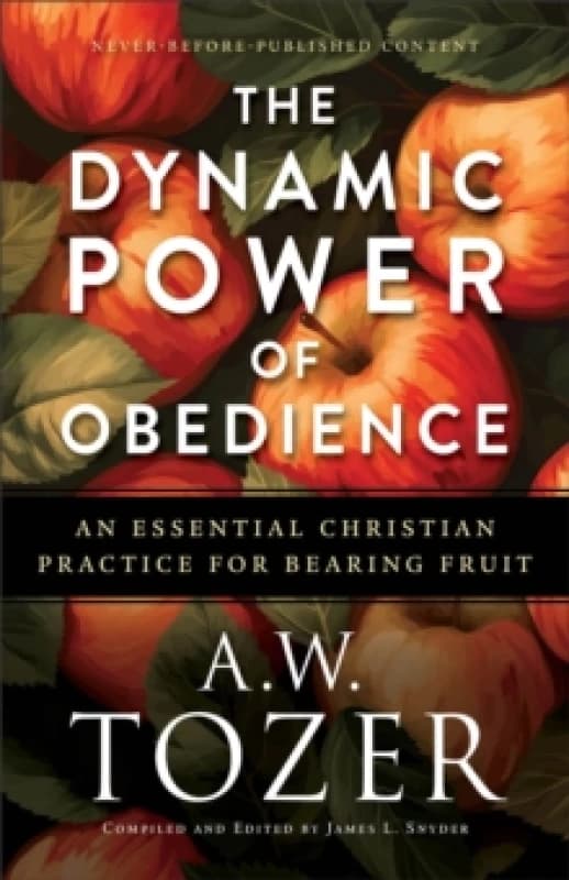 The Dynamic Power of Obedience. Paperback. By A W Tozer, James L Snyder Books