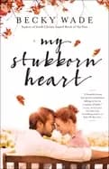 my stubborn heart