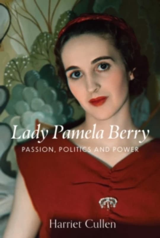 Lady Pamela Berry : Passion, Politics and Power Hardback