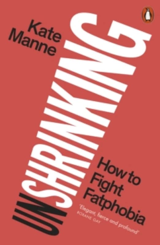 Unshrinking : How to Fight Fatphobia Paperback / softback