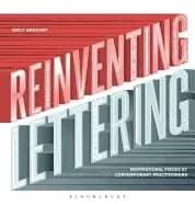 reinventing lettering inspirational pieces by contemporary practitioners