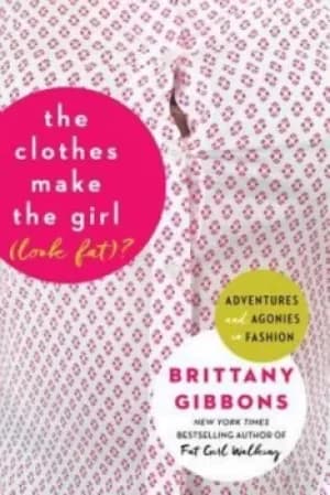 The clothes make the girl look fat? by Brittany Gibbons