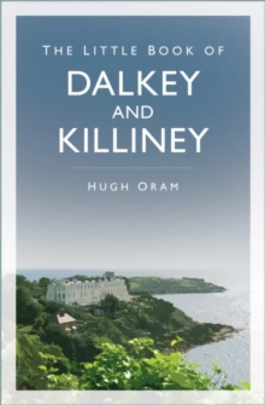 The Little Book of Dalkey and Killiney Paperback / softback