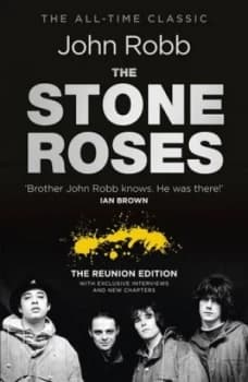 The Stone Roses and the Resurrection of British Pop by John Robb Book