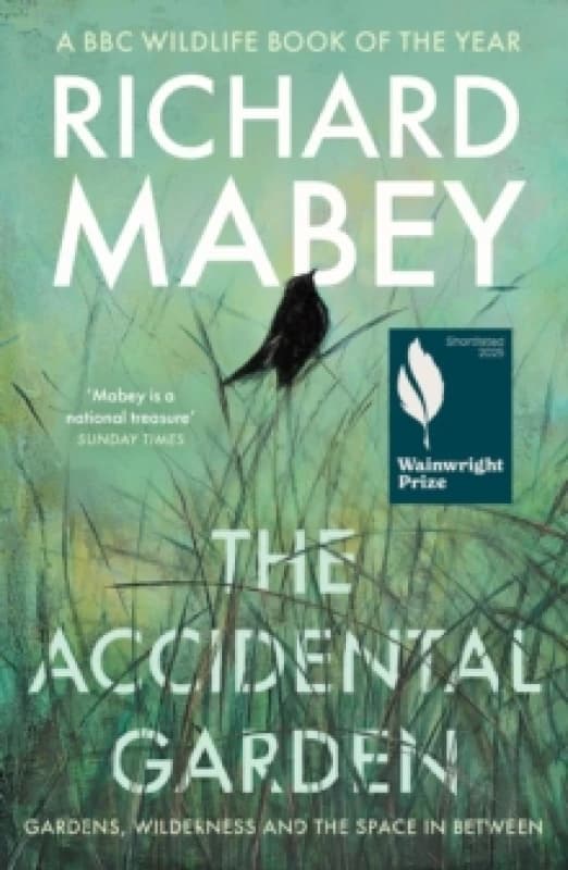 The Accidental Garden : Gardens, Wilderness and the Space In Between: SHORTLISTED FOR THE WAINWRIGHT PRIZE Paperback / softback