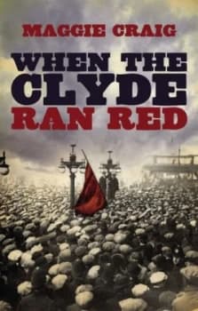 When the Clyde Ran Red by Maggie Craig Hardback
