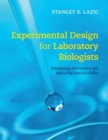 Experimental Design for Laboratory Biologists : Maximising Information and Improving Reproducibility