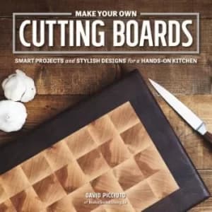 Make your own cutting boards by David Picciuto