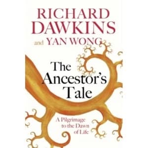 The Ancestor's Tale : A Pilgrimage to the Dawn of Life