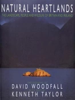 Natural Heartlands by David Woodfall and Kenneth Taylor Hardback