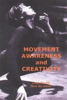 Movement Awareness and Creativity by Leah Bartal and Nira Neeman Book