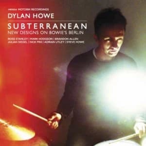 Subterranean New Designs On Bowies Berlin by Dylan Howe CD Album