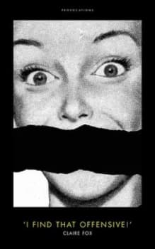 I Find That Offensive by Claire Fox Hardback
