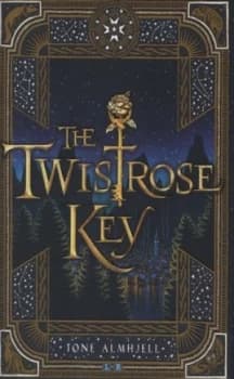 The Twistrose Key by Tone Almhjell Hardback