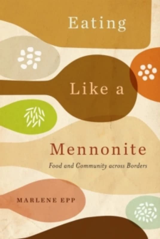 Eating Like a Mennonite. Hardback. By Marlene Epp Books