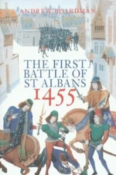The First Battle of St Albans 1455 by Andrew Boardman Paperback
