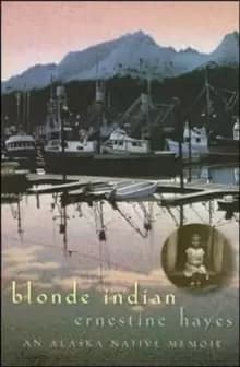 Blonde Indian : An Alaska Native Memoir