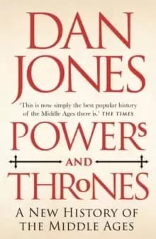 Powers and Thrones : A New History of the Middle Ages