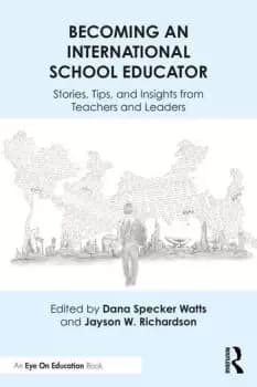 Becoming an International School EducatorStories Tips and Insights from Teachers and Leaders