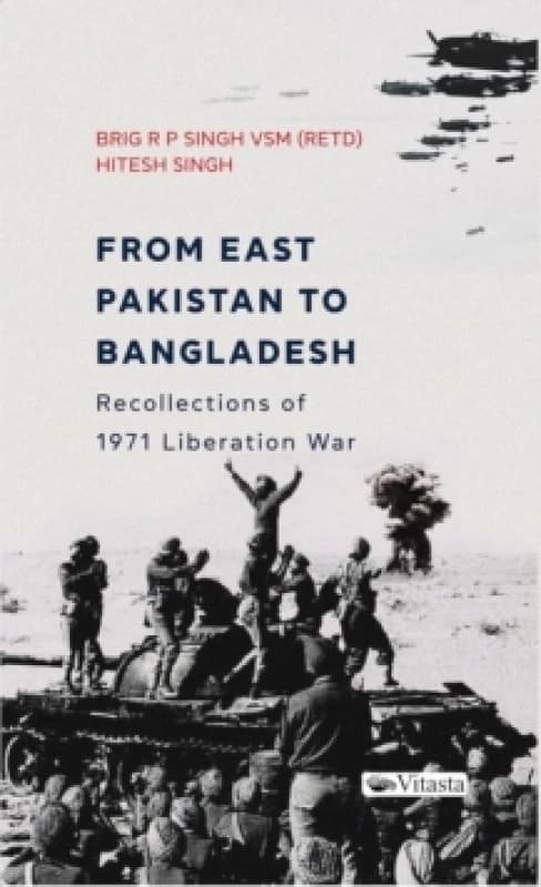From East Pakistan to Bangladesh: : Recollections of 1971 Liberation War Hardback