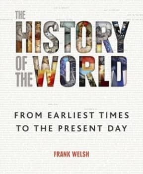 The History of the World by Frank Welsh Hardback