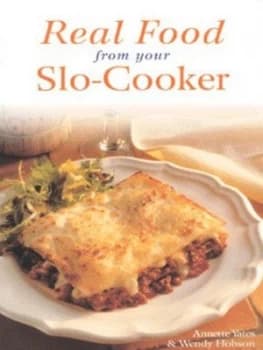 Real Food from Your Slo-Cooker by Annette Yates and Wendy Hobson Paperback