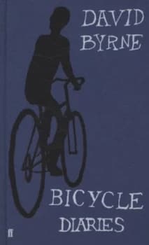 Bicycle Diaries by David Byrne Hardback