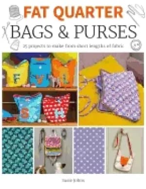 fat quarter bags and purses 25 projects to make from short lengths of fabri
