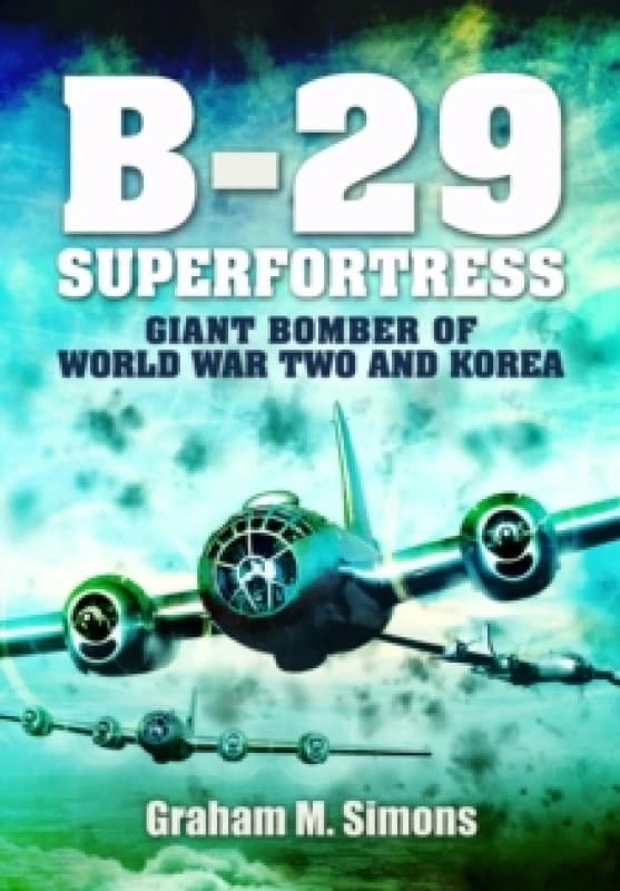 B-29: Superfortress : Giant Bomber of World War 2 and Korea Paperback / softback