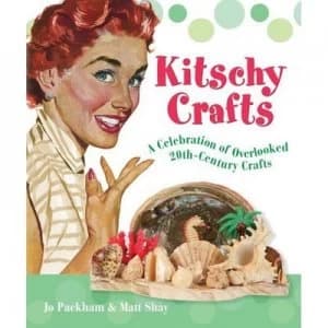 Kitschy Crafts by Jo Packham and Matt Shay Book