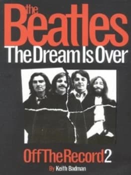 The Beatles 2 Dream Is Over by Keith Badman Hardback