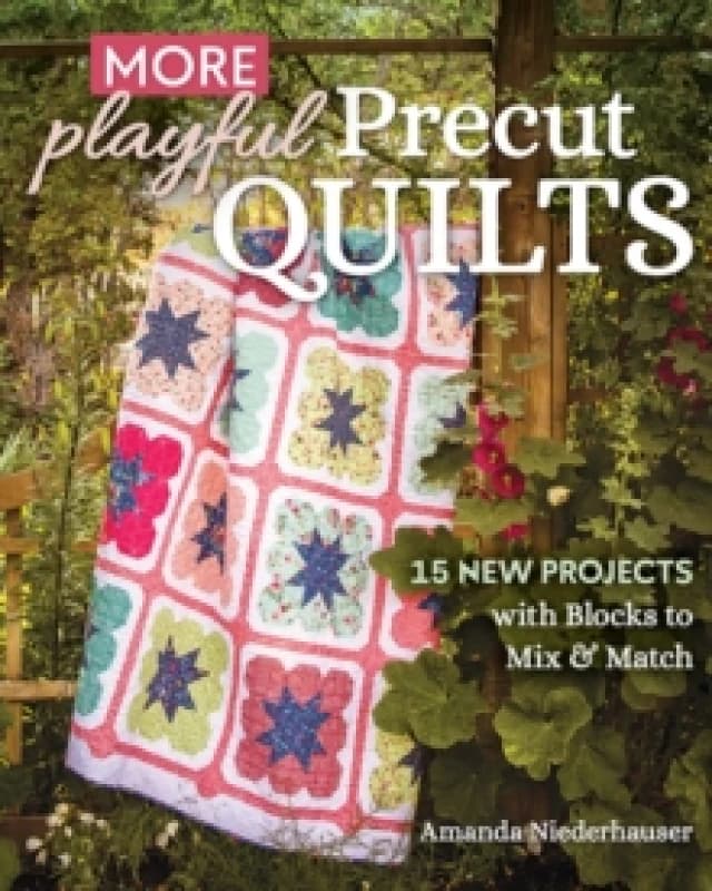 More Playful Precut Quilts : 15 New Projects with Blocks to Mix & Match Paperback / softback