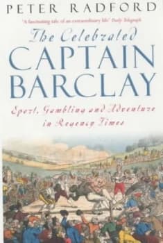 The Celebrated Captain Barclay by Peter Radford Book