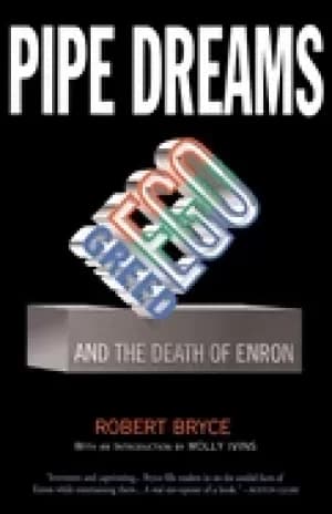 pipe dreams greed ego and the death of enron
