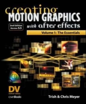 Creating Motion Graphics with After Effects by Trish Meyer and Chris Meyer Book