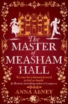 The Master of Measham Hall : a must-read historical novel about survival, love, and family loyalty
