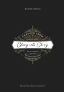 changed from glory into glory the liturgical story of the christian faith