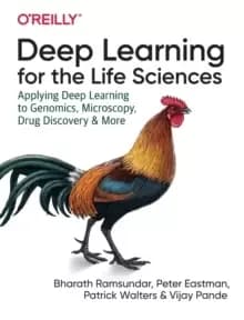 Deep Learning for the Life Sciences : Applying Deep Learning to Genomics, Microscopy, Drug Discovery, and More