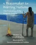 peacemaker for warring nations the founding of the iroquois league