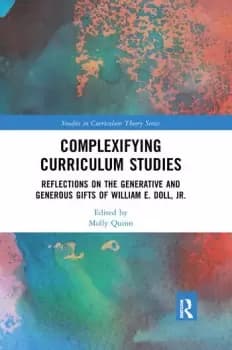 Complexifying Curriculum StudiesReflections on the Generative and Generous Gifts of William E. Doll Jr.