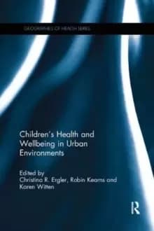 Childrens Health and Wellbeing in Urban Environments