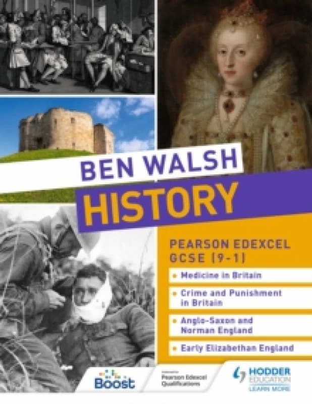 Hannah Dalton Ben Walsh History: Pearson Edexcel GCSE (9-1): Medicine in Britain, Crime and Punishment in Britain, Anglo-Saxon and Norman England and